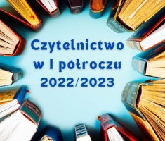 Przejdź do - Czytelnictwo w I półroczu 2022/2023